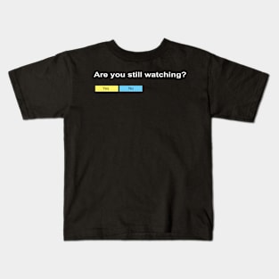 Are you still watching? Kids T-Shirt